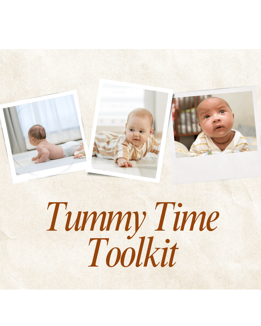 Three baby photos with a beige background and text reading 'Tummy Time Toolkit'.