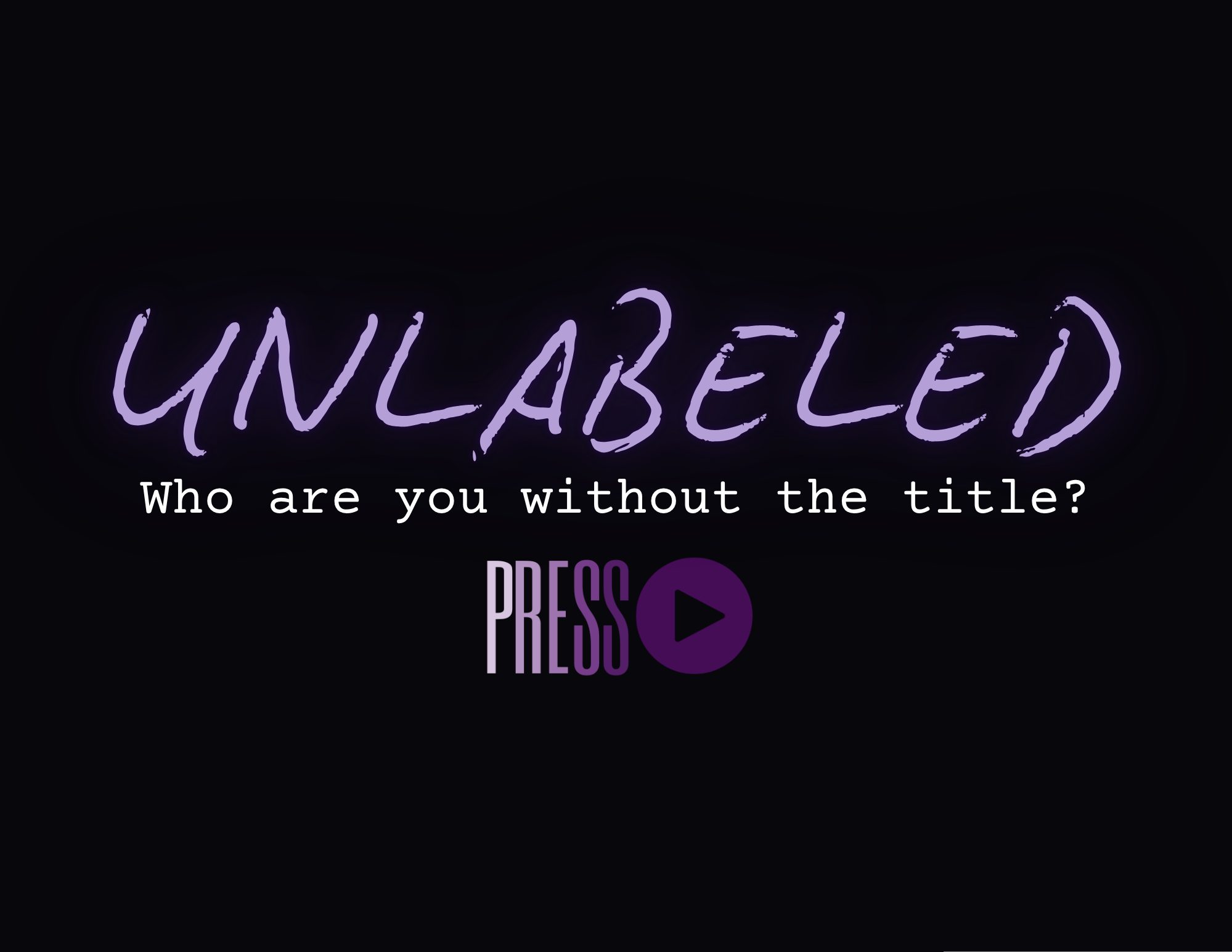 Title screen with purple text 'UNLABELED' and a play button icon, with the question 'Who are you without the title?'